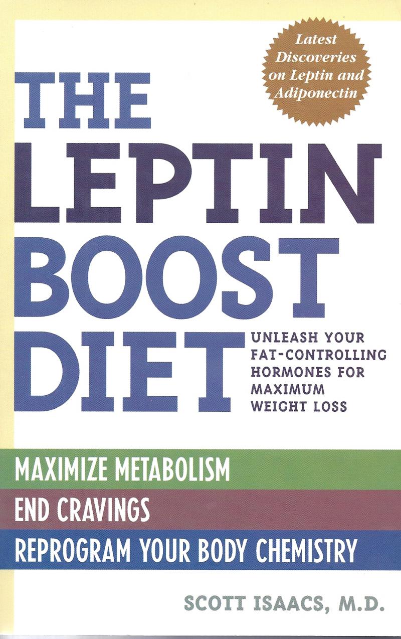 The Leptin Boost Diet: Unleash Your Fat-Controlling Hormones for Weight Loss 